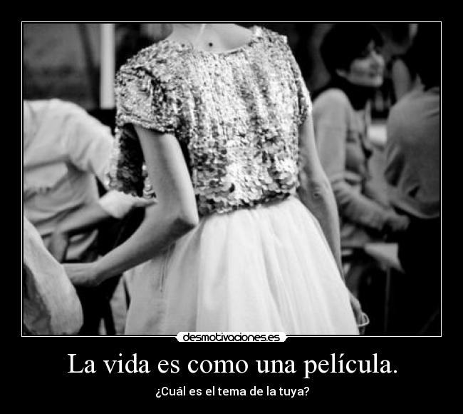 La vida es como una película. Desmotivaciones